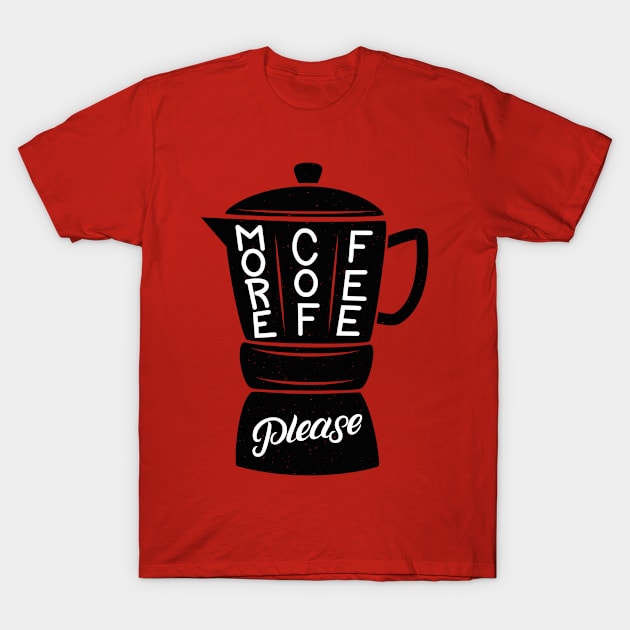 More Coffee Please T-Shirt by LaarniGallery